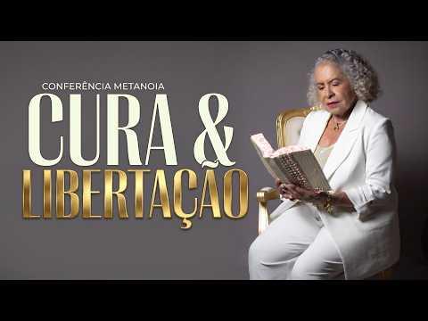 CONFERÊNCIA METANOIA - Cura e Libertação da Alma - Pastora Tânia Tereza