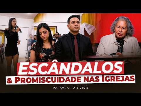 ESCÂNDALOS E PROMISCUIDADE NAS IGREJAS - Eu quero falar para os Líderes Ao Vivo